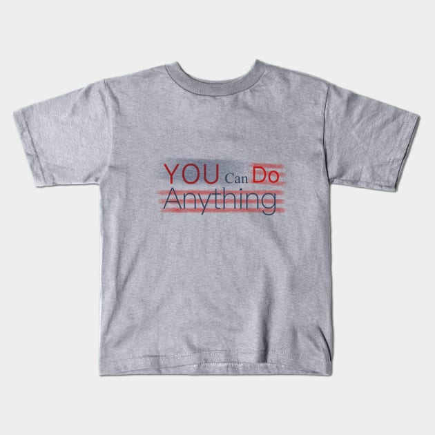 You can do anything united states Kids T-Shirt by PINE